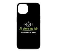 Carcasa para iPhone 13 AI robó mi Trabajo Pero todavía Quiere ser Amigos
