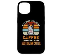 Carcasa para iPhone 13 All I Want Is To Drink Coffee & Pet My Dog Australian Cattle