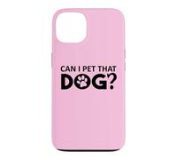 Carcasa para iPhone 13 Can I Pet That Dog Mom Funny Dog Paw Print Pet Dogs Be Happy