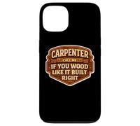 Carcasa para iPhone 13 Carpenter Llámame si te Gusta la Madera, construye Bien un Divertido Juego de Palabras