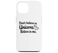 Carcasa para iPhone 13 Cita Divertida y Linda con Texto en inglés Don't Believe in Unicorns - Believe in Me