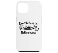 Carcasa para iPhone 13 Cita Divertida y Linda con Texto en inglés Don't Believe in Unicorns - Believe in Me