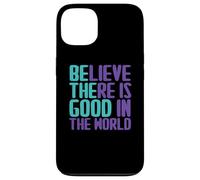 Carcasa para iPhone 13 Citas de Believe There Is Good In The World Sign Good Believe