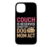 Carcasa para iPhone 13 Couch IS Reserved Under The Dog MOM Act