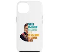 Carcasa para iPhone 13 Cuando la injusticia se Convierte en Ley, la Resistencia se Convierte en Deber RBG Quote