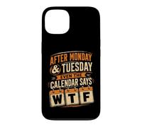 Carcasa para iPhone 13 Después del Lunes Martes, Incluso el Calendario Dice Que WTF es Divertido