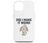 Carcasa para iPhone 13 Did I Make It Weird Awkward Bunny Camiseta de Humor introvertido