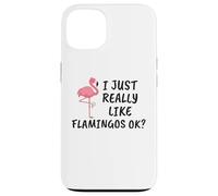 Carcasa para iPhone 13 Diseño de flamencos Divertido I Just Really Like Flamingos Ok