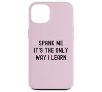 Carcasa para iPhone 13 Divertido BDSM Spank Me Only Way Voy a Aprender Kinky Sumisa
