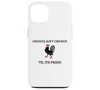 Carcasa para iPhone 13 Divertido Pollo Frito El Pollo no es Pollo hasta Que esté Frito