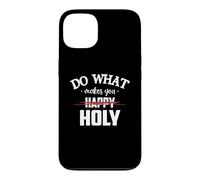 Carcasa para iPhone 13 Do What Makes You Happy Holy Humor Saying