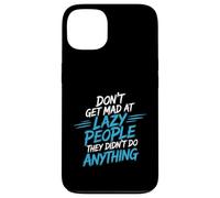 Carcasa para iPhone 13 Don't Get Mad At Lazy People They Didn'T Do Anything -