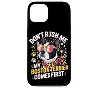 Carcasa para iPhone 13 Don't Rush Me My Boston Terrier Comes First Quote