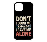 Carcasa para iPhone 13 Don't Touch Me and Also Leave Me Alone Introvertido -
