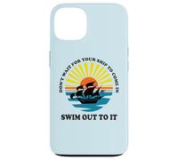 Carcasa para iPhone 13 Don't Wait for Your Ship to Come in, Swim out To It Cita