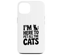 Carcasa para iPhone 13 Estoy aquí para acariciar a Todos los Gatos, Amante de los Gatos, Humor