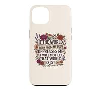 Carcasa para iPhone 13 Feminist Womens Rights The World Born from My Body Oppresses