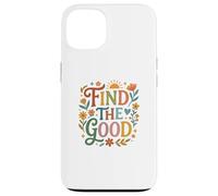 Carcasa para iPhone 13 Find Good Uplifting Happy Floral Design Find Your Good
