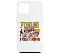 Carcasa para iPhone 13 fuled by Coffee and True Crime Asesinato Misterio policías Criminales