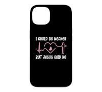 Carcasa para iPhone 13 Funny Christian Mom God I Could Be Meaner But Jesus Says No