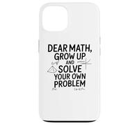 Carcasa para iPhone 13 Funny Dear Math Grow Up Solve Your Problems Teens Trendy