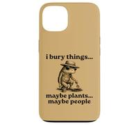 Carcasa para iPhone 13 Funny I Bury Things Maybe Plants Maybe People