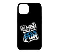 Carcasa para iPhone 13 Go Ahead Underestimate Me That'll Be Fun Summer Gift