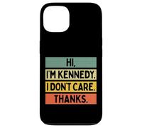Carcasa para iPhone 13 Hola Soy Kennedy I Don't Care Thanks Funny Sarcasm Nombre Cita