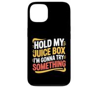 Carcasa para iPhone 13 Hold My Juice Box I'm Gonna Try Something Toddler Dare |-