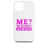 Carcasa para iPhone 13 Humor sarcástico ¿Yo? ¿Extraño? Siempre Sarcasmo