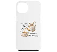 Carcasa para iPhone 13 I Am The Tea You Will Be Having Funny Quote Sarcastic