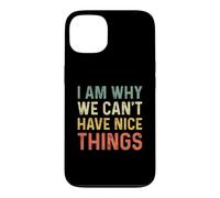 Carcasa para iPhone 13 I Am Why We Can't Have Nice Things