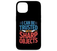 Carcasa para iPhone 13 I Can Be Trusted with Sharp Objects Confianza sarcástica -