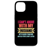 Carcasa para iPhone 13 I Can’t Argue with My Husband He’s Older Than Me
