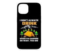 Carcasa para iPhone 13 I Don't Always Drink When I'm Camping Camper Adventure