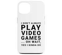 Carcasa para iPhone 13 I Don't Always Play Videojuegos Divertido Sarcástico Gamer Cita