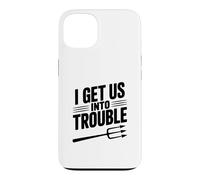 Carcasa para iPhone 13 I Get Us Into Trouble - Cita Divertida para reuniones de Amigos