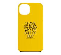 Carcasa para iPhone 13 I Have No Idea Why I'm out of Bed
