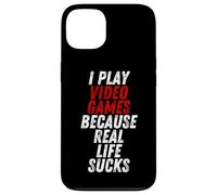 Carcasa para iPhone 13 I Play Video Games Because Real Life Sucks Sarcastic Gamer
