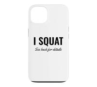 Carcasa para iPhone 13 I Squat See Back for Details Gym Workout This Is Why I Squat