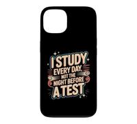 Carcasa para iPhone 13 I Study Every Day, Not The Night Before A Test