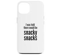 Carcasa para iPhone 13 I Was Told There Would Be Snacky Snacks Funny Comfort Food