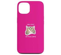 Carcasa para iPhone 13 I Will Feast on Your cadáver Lindo Gato Gatito Divertido Humor Oscuro