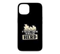 Carcasa para iPhone 13 If You Can't Find Me I'm with The Herd Funny Ganaderos