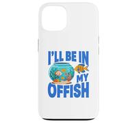 Carcasa para iPhone 13 Ill Be in My Offish Fish Bowl Oficina Juego de Palabras Acuario Humor