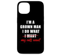 Carcasa para iPhone 13 I'm a Grown Man I Do What... My Cats Want Humor