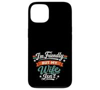 Carcasa para iPhone 13 I'm Friendly But My Wife Isn'T Sarcastic Marriage Fun Humor