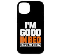 Carcasa para iPhone 13 Im Good In Bed I Can Sleep All Day - Cita Divertida y Perezosa