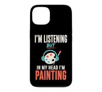 Carcasa para iPhone 13 Im Listening But in My Head Im Painting Painter Artist