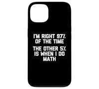 Carcasa para iPhone 13 I'm Right 97% of The Time... Camiseta Divertida Dicho sarcástico